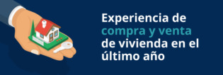 Experiencia de compra y venta de vivienda en el último año
